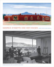 Georgia O Keeffe and Her Houses: Ghost Ranch and Abiquiu