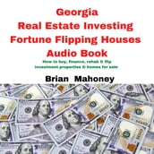 Georgia Real Estate Investing Fortune Flipping Houses Audio Book