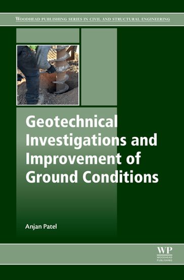 Geotechnical Investigations and Improvement of Ground Conditions - Anjan Patel