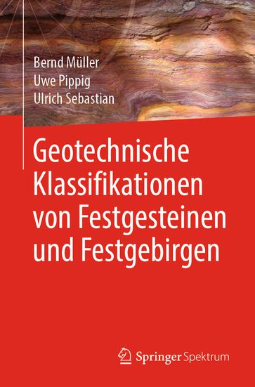 Geotechnische Klassifikationen von Festgesteinen und Festgebirgen - Bernd Muller - Uwe Pippig - Ulrich Sebastian