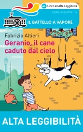 Geranio, il cane caduto dal cielo. Edizione Alta Leggibilità. Illustrato.