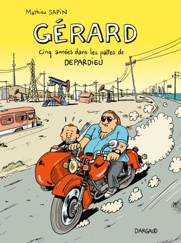 Gérard, cinq années dans les pattes de Depardieu - Mathieu Sapin