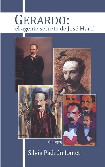 Gerardo: el agente secreto de José Martí - Silvia Padrón Jomet