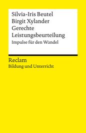 Gerechte Leistungsbeurteilung. Impulse fur den Wandel. Reclam Bildung und Unterricht