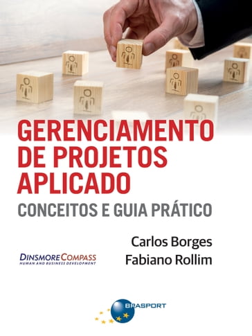 Gerenciamento de Projetos Aplicado: conceitos e guia prático - Fabiano Rollim - Carlos Borges