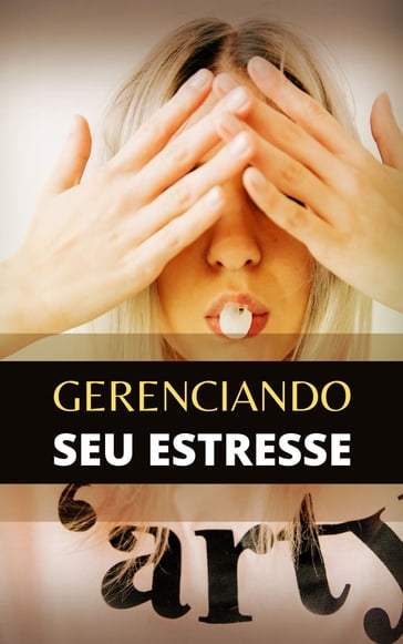 Gerenciando Seu Estresse - Universo Editora