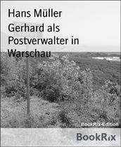 Gerhard als Postverwalter in Warschau
