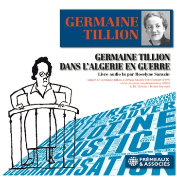 Germaine Tillon dans l'Algérie en guerre - Germaine Tillion