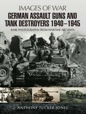 German Assault Guns and Tank Destroyers 1940 - 1945