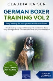 German Boxer Training Vol 2: Dog Training for your grown-up German Boxer