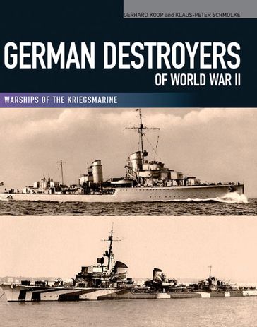 German Destroyers of World War II - Gerhard Koop - Klaus-Peter Schmolke