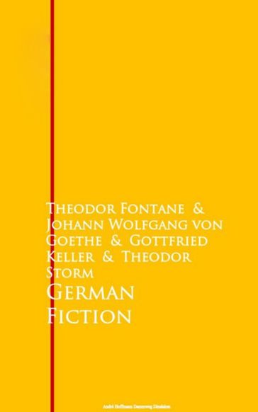 German Fiction - Gottfried Keller - Johann Wolfgang Von Goethe - Theodor Fontane - Theodor Storm