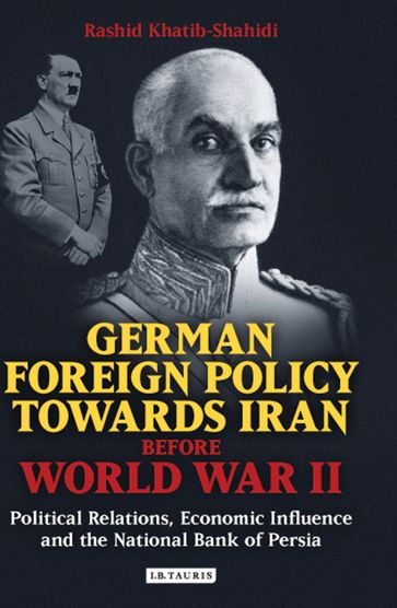 German Foreign Policy Towards Iran Before World War II - Rashid Khatib-Shahidi
