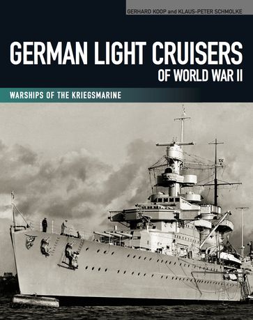 German Light Cruisers of World War II - Gerhard Koop - Klaus-Peter Schmolke