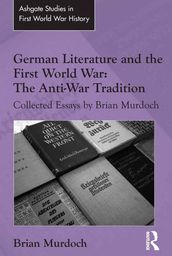German Literature and the First World War: The Anti-War Tradition