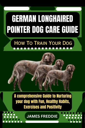 German Longhaired Pointer Dog care guide - FREDDIE JAMES