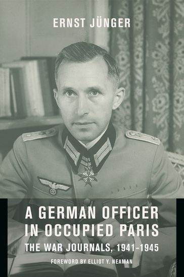 A German Officer in Occupied Paris - Ernst Junger