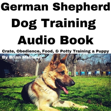 German Shepherd Dog Training Audio Book - Brian Mahoney
