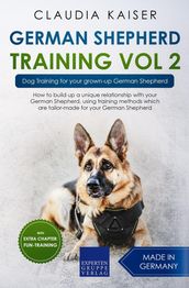 German Shepherd Training Vol 2 Dog Training for Your Grown-up German Shepherd