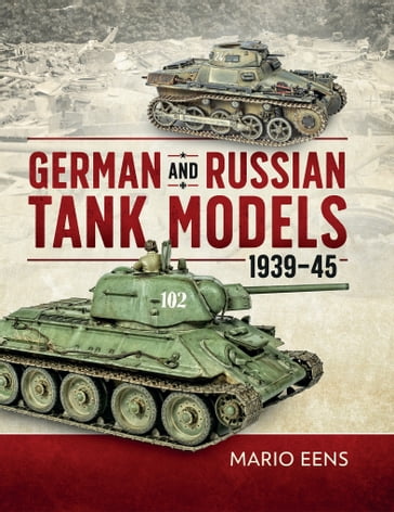 German and Russian Tank Models, 193945 - Mario Eens