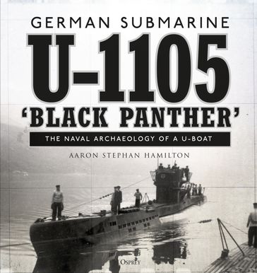 German submarine U-1105 'Black Panther' - Aaron Stephan Hamilton