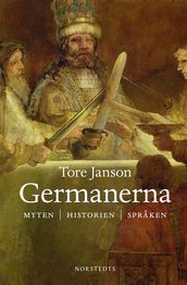 Germanerna : myten, historien, spraken