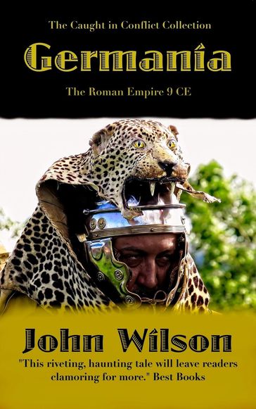 Germania: The Roman Empire 9 CE - John Wilson