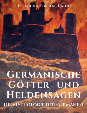 Germanische Götter- und Heldensagen - Felix Dahn - Therese Dahn