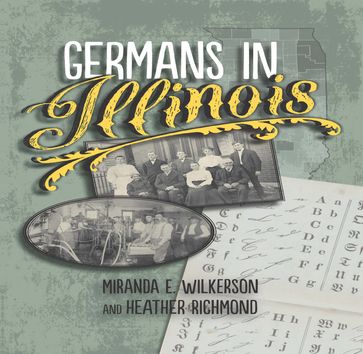 Germans in Illinois - Heather Richmond - Miranda E. Wilkerson