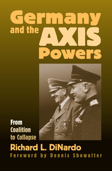 Germany and the Axis Powers - Richard L. DiNardo
