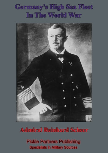 Germany's High Sea Fleet In The World War - Admiral Reinhard Scheer