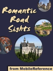 Germany s Romantic Road: a travel guide to the top 30+ towns and attraction along the Romantic Road in Germany (Mobi Sights)