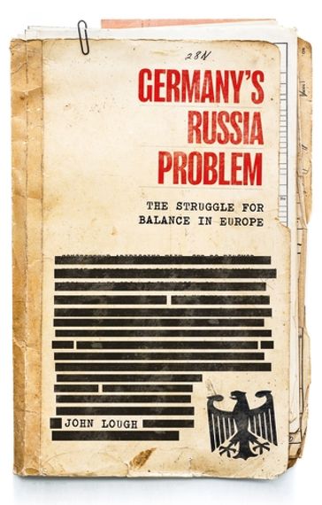 Germany's Russia problem - Andrew Monaghan - John Lough