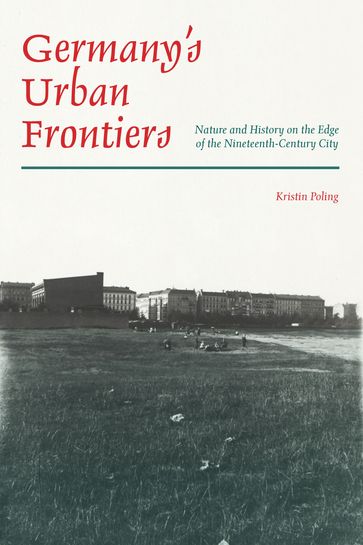 Germany's Urban Frontiers - Kristin Poling