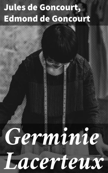 Germinie Lacerteux - Edmond de Goncourt - Jules de Goncourt