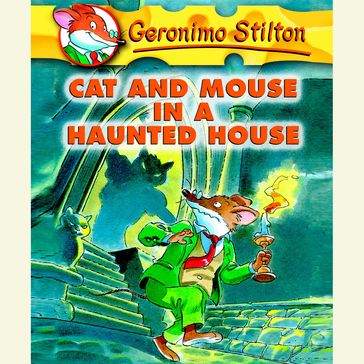 Geronimo Stilton Book 3: Cat and Mouse in a Haunted House - Geronimo Stilton