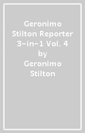 Geronimo Stilton Reporter 3-in-1 Vol. 4