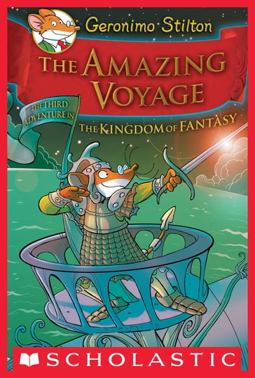 Geronimo Stilton and the Kingdom of Fantasy #3: The Amazing Voyage - Geronimo Stilton