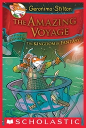 Geronimo Stilton and the Kingdom of Fantasy #3: The Amazing Voyage