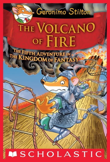 Geronimo Stilton and the Kingdom of Fantasy #5: The Volcano of Fire - Geronimo Stilton