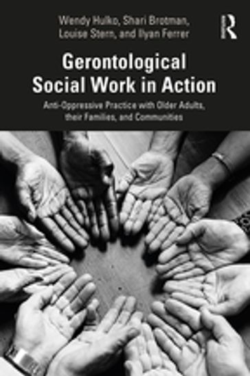 Gerontological Social Work in Action - Wendy Hulko - Shari Brotman - Louise Stern - Ilyan Ferrer