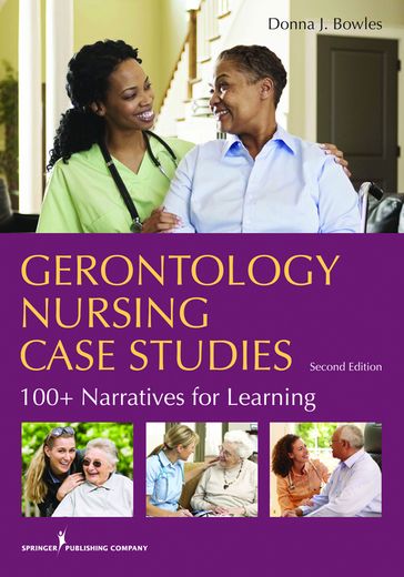 Gerontology Nursing Case Studies - Donna J. Bowles - MSN - EdD - rn - CNE