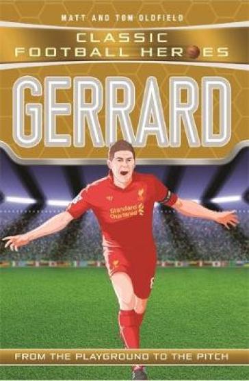 Gerrard (Classic Football Heroes) - Collect Them All! - Matt & Tom Oldfield