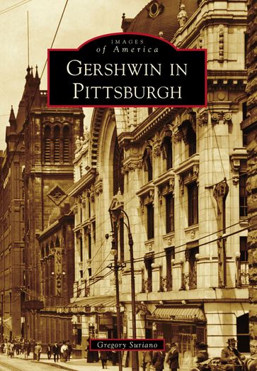 Gershwin in Pittsburgh - Gregory Suriano