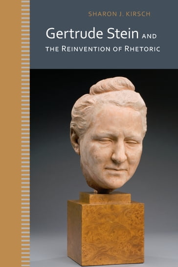 Gertrude Stein and the Reinvention of Rhetoric - Sharon J. Kirsch