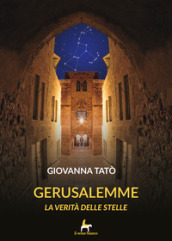 Gerusalemme. La verità delle stelle