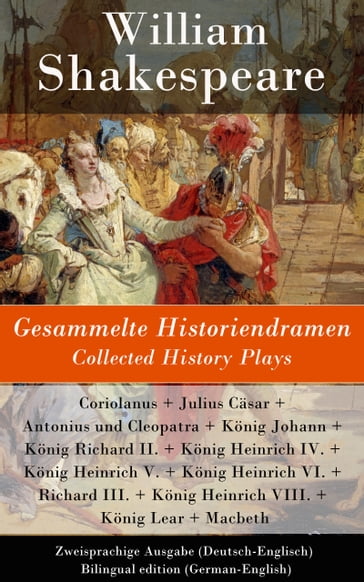 Gesammelte Historiendramen / Collected History Plays - Zweisprachige Ausgabe (Deutsch-Englisch) - William Shakespeare