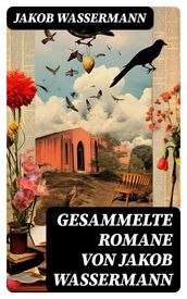 Gesammelte Romane von Jakob Wassermann