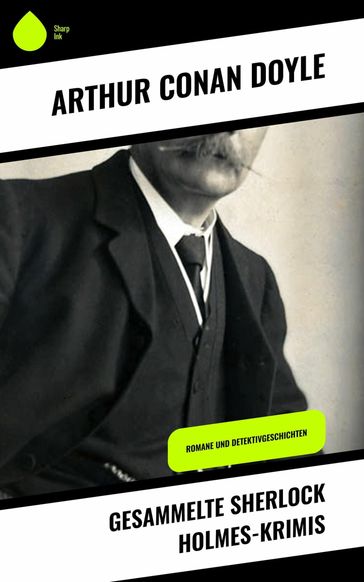 Gesammelte Sherlock Holmes-Krimis - Arthur Conan Doyle