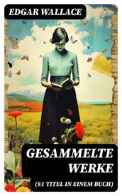 Gesammelte Werke (81 Titel in einem Buch)